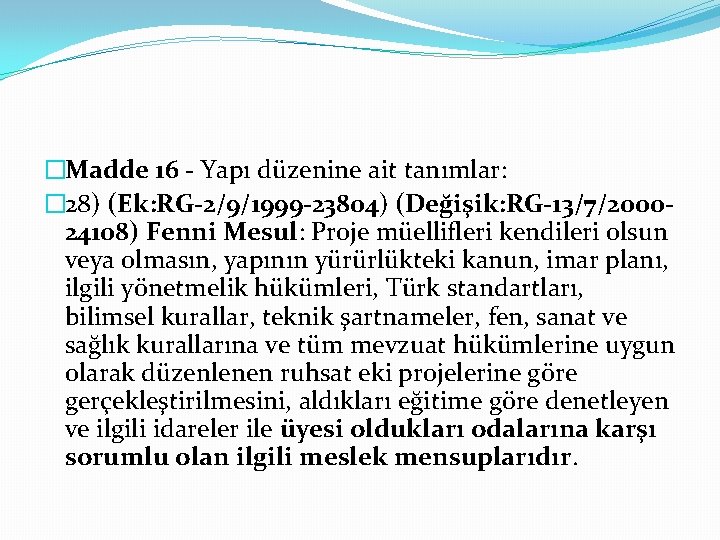 �Madde 16 - Yapı düzenine ait tanımlar: � 28) (Ek: RG-2/9/1999 -23804) (Değişik: RG-13/7/200024108)