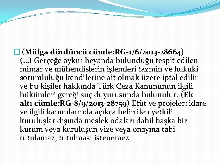 � (Mülga dördüncü cümle: RG-1/6/2013 -28664) (…) Gerçeğe aykırı beyanda bulunduğu tespit edilen mimar