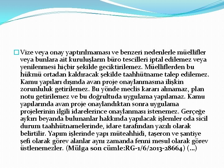 �Vize veya onay yaptırılmaması ve benzeri nedenlerle müellifler veya bunlara ait kuruluşların büro tescilleri