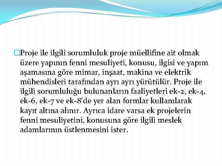 �Proje ilgili sorumluluk proje müellifine ait olmak üzere yapının fenni mesuliyeti, konusu, ilgisi ve