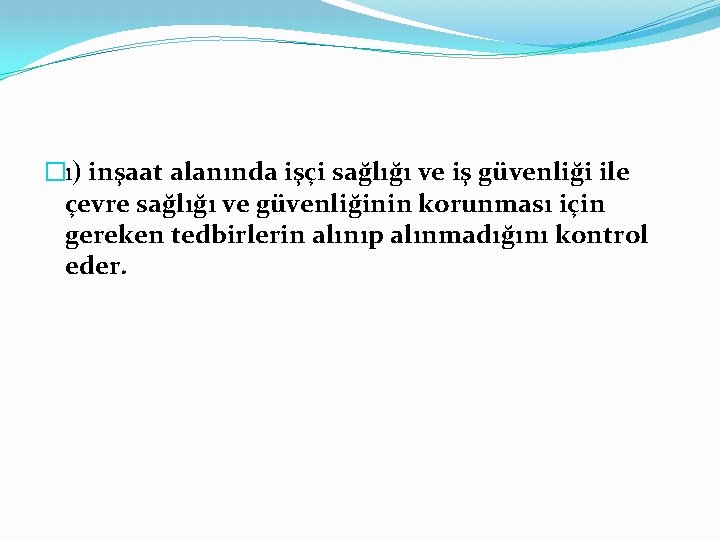 �ı) inşaat alanında işçi sağlığı ve iş güvenliği ile çevre sağlığı ve güvenliğinin korunması