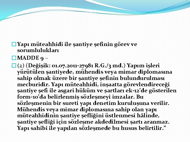 �Yapı müteahhidi ile şantiye şefinin görev ve sorumlulukları �MADDE 9 – �(2) (Değişik: 01.