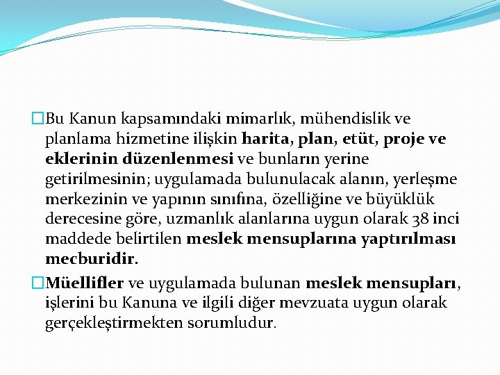 �Bu Kanun kapsamındaki mimarlık, mühendislik ve planlama hizmetine ilişkin harita, plan, etüt, proje ve