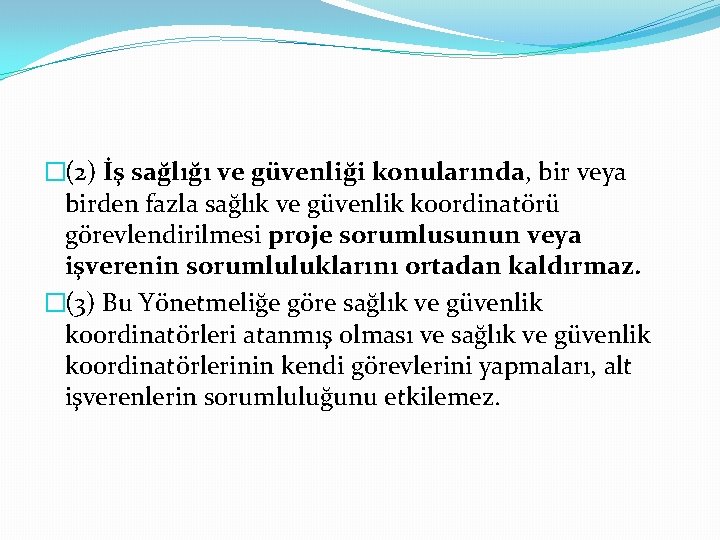 �(2) İş sağlığı ve güvenliği konularında, bir veya birden fazla sağlık ve güvenlik koordinatörü