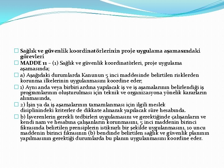 � Sağlık ve güvenlik koordinatörlerinin proje uygulama aşamasındaki görevleri � MADDE 11 – (1)