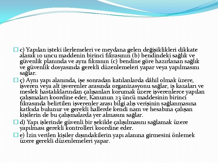 � c) Yapılan işteki ilerlemeleri ve meydana gelen değişiklikleri dikkate alarak 10 uncu maddenin