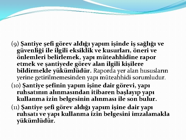 (9) Şantiye şefi görev aldığı yapım işinde iş sağlığı ve güvenliği ile ilgili eksiklik