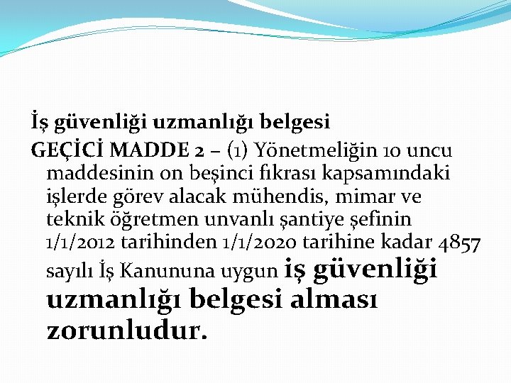 İş güvenliği uzmanlığı belgesi GEÇİCİ MADDE 2 – (1) Yönetmeliğin 10 uncu maddesinin on