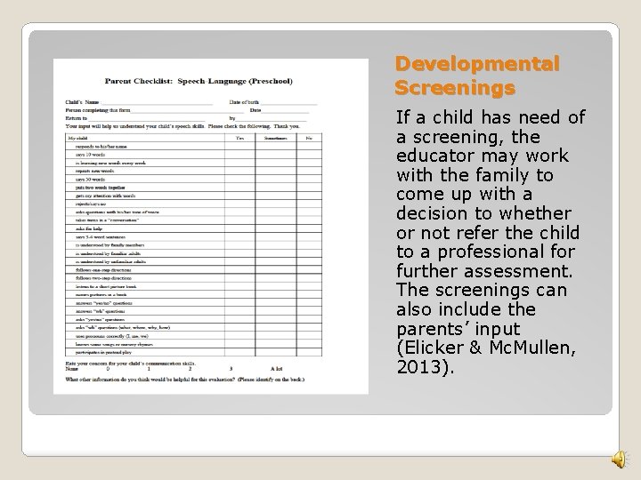 Developmental Screenings If a child has need of a screening, the educator may work Developmental Screenings If a child has need of a screening, the educator may work
