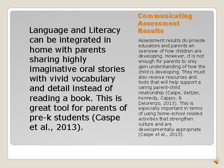 Language and Literacy can be integrated in home with parents sharing highly imaginative oral Language and Literacy can be integrated in home with parents sharing highly imaginative oral