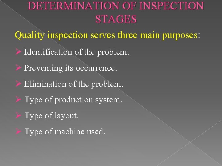 DETERMINATION OF INSPECTION STAGES Quality inspection serves three main purposes: Ø Identification of the