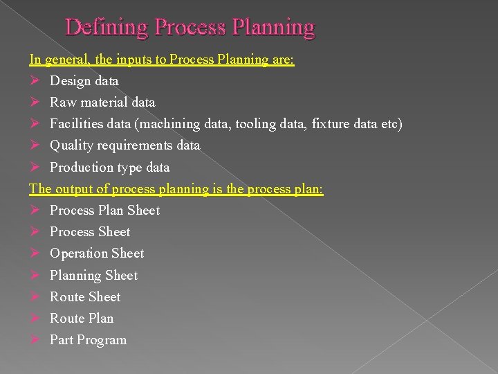 Defining Process Planning In general, the inputs to Process Planning are: Ø Design data