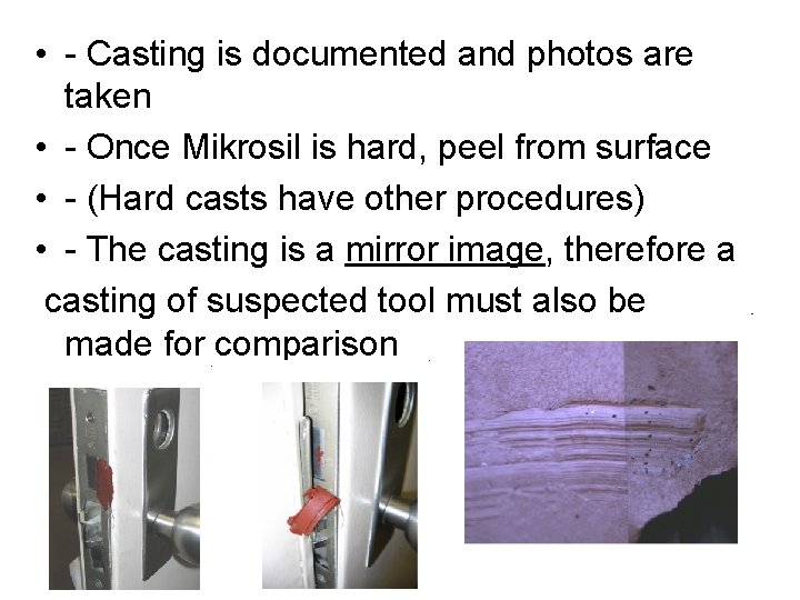  • - Casting is documented and photos are taken • - Once Mikrosil