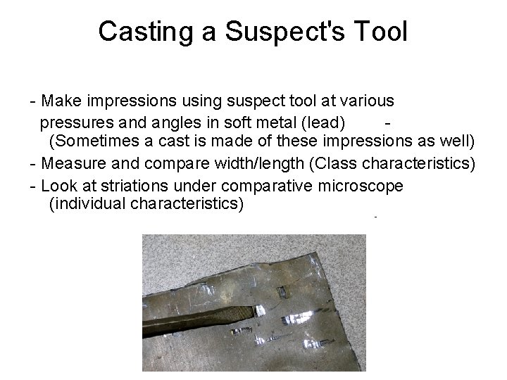 Casting a Suspect's Tool - Make impressions using suspect tool at various pressures and