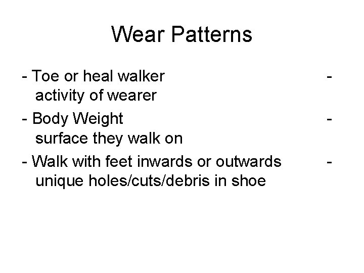 Wear Patterns - Toe or heal walker activity of wearer - Body Weight surface