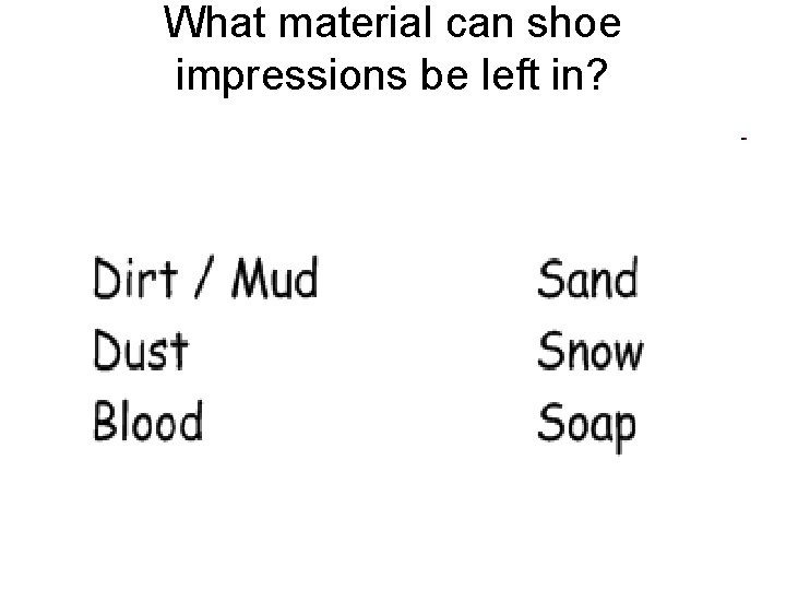 What material can shoe impressions be left in? 