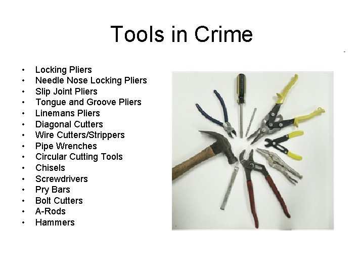 Tools in Crime • • • • Locking Pliers Needle Nose Locking Pliers Slip