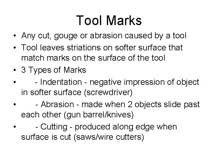 Tool Marks • Any cut, gouge or abrasion caused by a tool • Tool