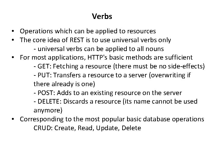 Verbs • Operations which can be applied to resources • The core idea of