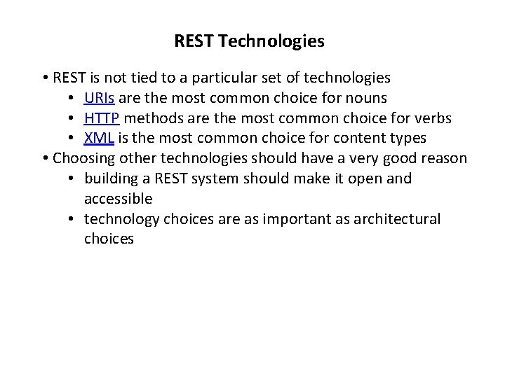 REST Technologies • REST is not tied to a particular set of technologies •