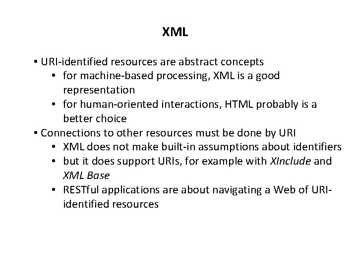 XML • URI-identified resources are abstract concepts • for machine-based processing, XML is a