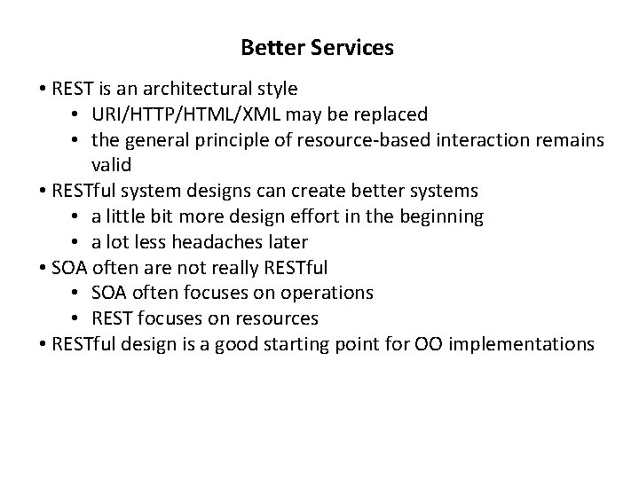 Better Services • REST is an architectural style • URI/HTTP/HTML/XML may be replaced •