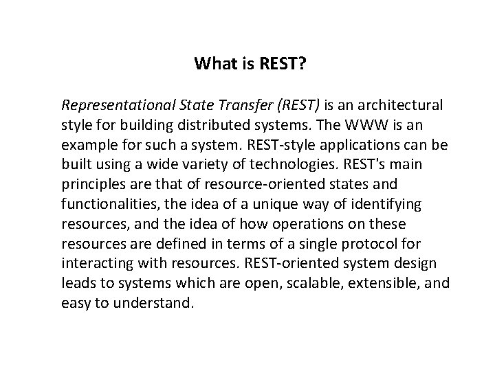 What is REST? Representational State Transfer (REST) is an architectural style for building distributed