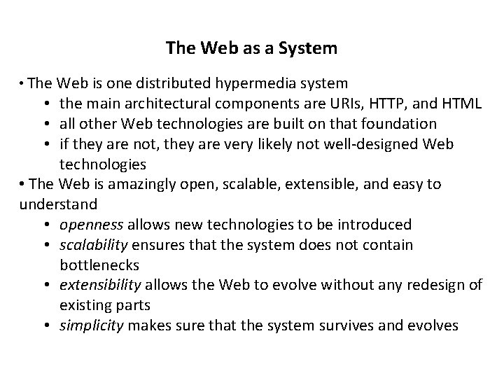 The Web as a System • The Web is one distributed hypermedia system •