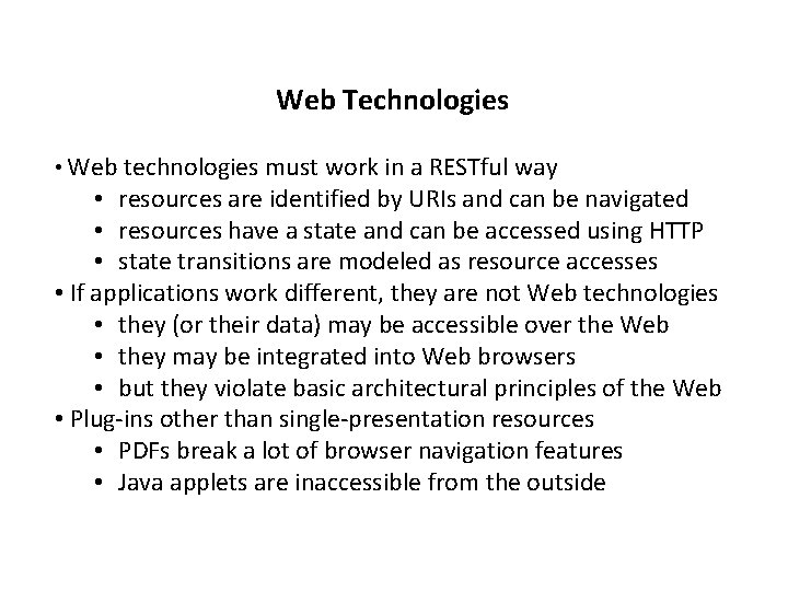 Web Technologies • Web technologies must work in a RESTful way • resources are