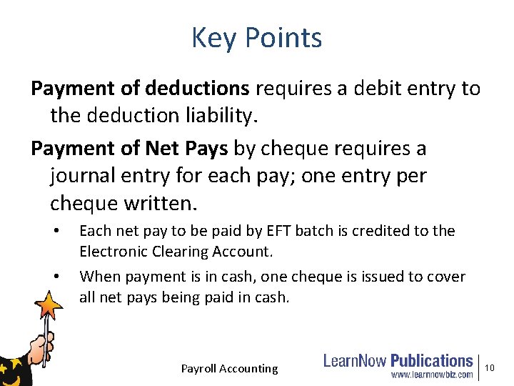 Key Points Payment of deductions requires a debit entry to the deduction liability. Payment