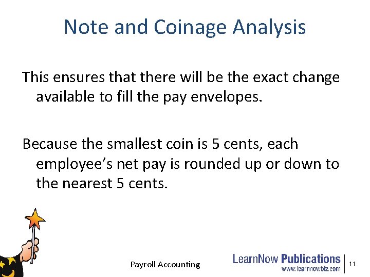 Note and Coinage Analysis This ensures that there will be the exact change available