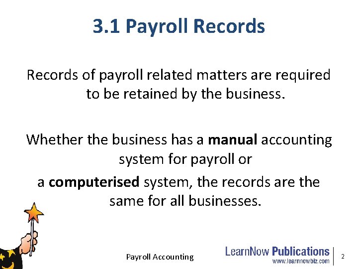 3. 1 Payroll Records of payroll related matters are required to be retained by