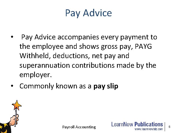 Pay Advice • Pay Advice accompanies every payment to the employee and shows gross