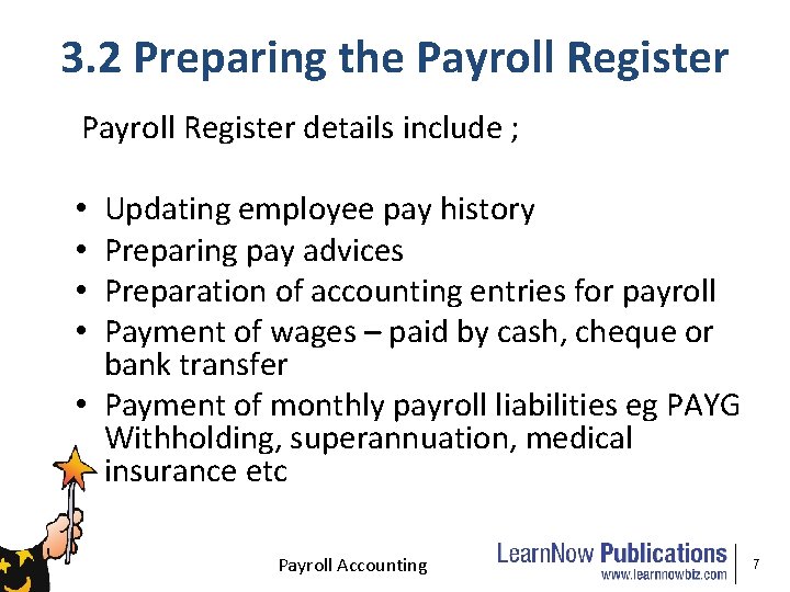 3. 2 Preparing the Payroll Register details include ; Updating employee pay history Preparing