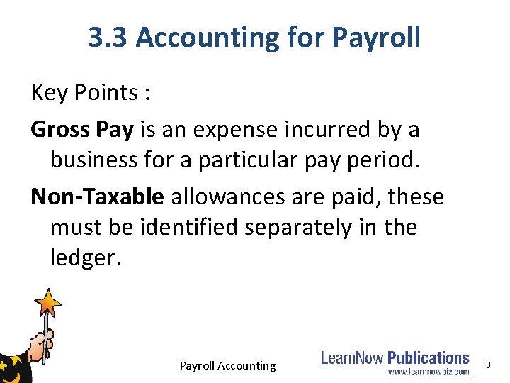 3. 3 Accounting for Payroll Key Points : Gross Pay is an expense incurred