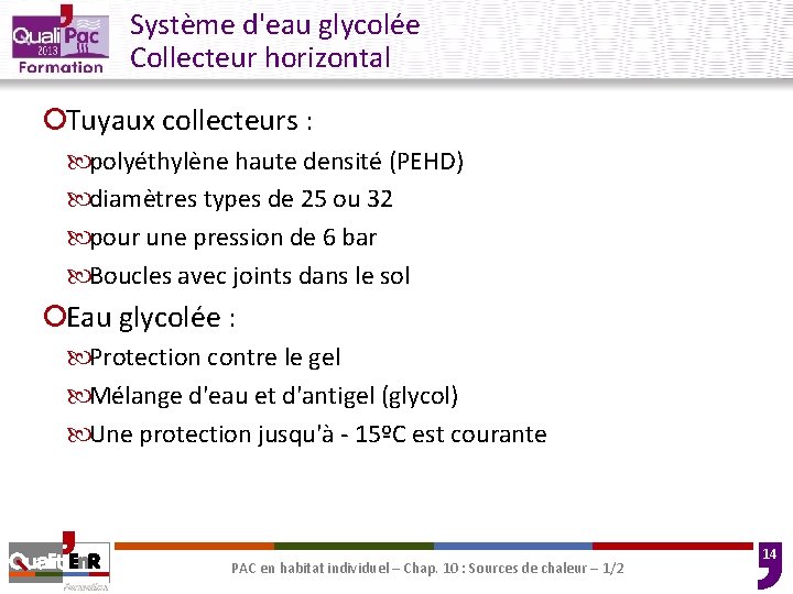 Système d'eau glycolée Collecteur horizontal ¡Tuyaux collecteurs : polyéthylène haute densité (PEHD) diamètres types Système d'eau glycolée Collecteur horizontal ¡Tuyaux collecteurs : polyéthylène haute densité (PEHD) diamètres types