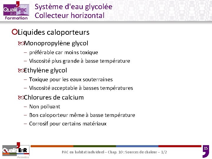 Système d'eau glycolée Collecteur horizontal ¡Liquides caloporteurs Monopropylène glycol – préférable car moins toxique Système d'eau glycolée Collecteur horizontal ¡Liquides caloporteurs Monopropylène glycol – préférable car moins toxique