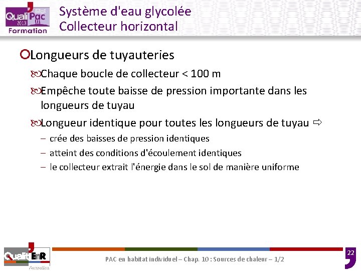 Système d'eau glycolée Collecteur horizontal ¡Longueurs de tuyauteries Chaque boucle de collecteur < 100 Système d'eau glycolée Collecteur horizontal ¡Longueurs de tuyauteries Chaque boucle de collecteur < 100