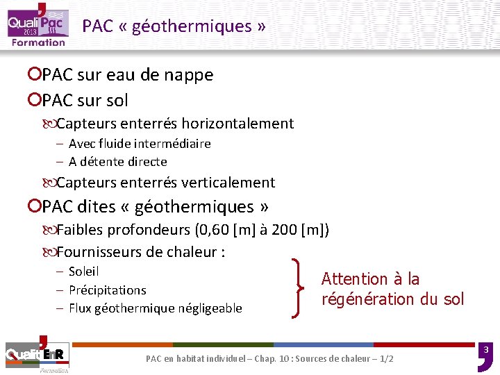 PAC « géothermiques » ¡PAC sur eau de nappe ¡PAC sur sol Capteurs enterrés PAC « géothermiques » ¡PAC sur eau de nappe ¡PAC sur sol Capteurs enterrés