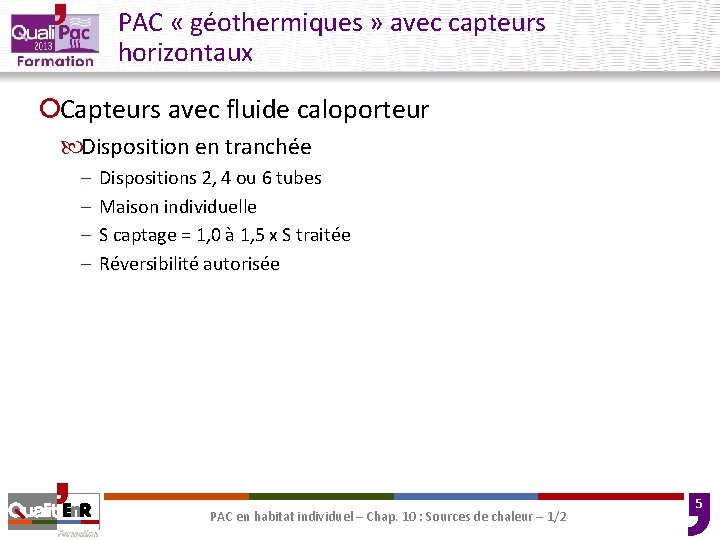 PAC « géothermiques » avec capteurs horizontaux ¡Capteurs avec fluide caloporteur Disposition en tranchée PAC « géothermiques » avec capteurs horizontaux ¡Capteurs avec fluide caloporteur Disposition en tranchée