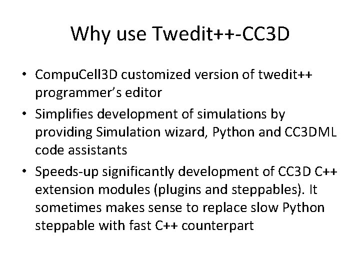 Why use Twedit++-CC 3 D • Compu. Cell 3 D customized version of twedit++