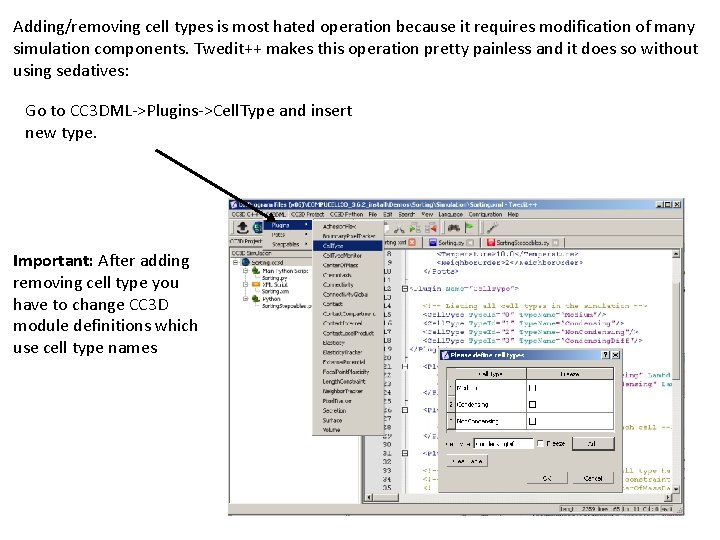 Adding/removing cell types is most hated operation because it requires modification of many simulation