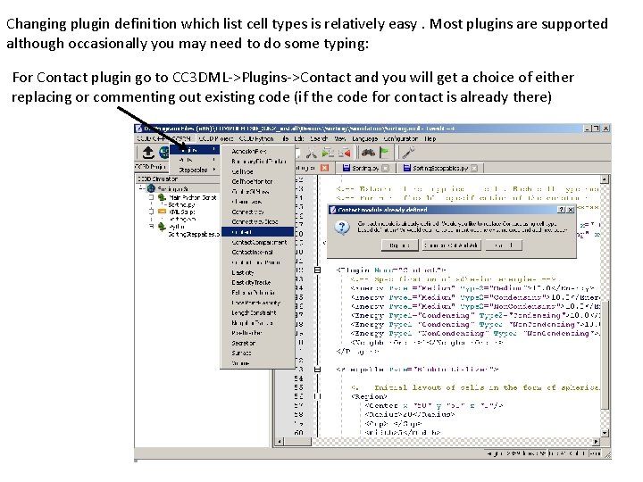 Changing plugin definition which list cell types is relatively easy. Most plugins are supported