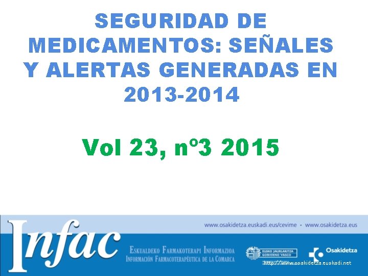 SEGURIDAD DE MEDICAMENTOS: SEÑALES Y ALERTAS GENERADAS EN 2013 -2014 Vol 23, nº 3 SEGURIDAD DE MEDICAMENTOS: SEÑALES Y ALERTAS GENERADAS EN 2013 -2014 Vol 23, nº 3