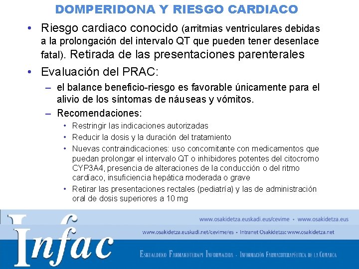 DOMPERIDONA Y RIESGO CARDIACO • Riesgo cardiaco conocido (arritmias ventriculares debidas a la prolongación DOMPERIDONA Y RIESGO CARDIACO • Riesgo cardiaco conocido (arritmias ventriculares debidas a la prolongación
