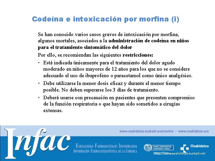 Codeína e intoxicación por morfina (i) Se han conocido varios casos graves de intoxicación Codeína e intoxicación por morfina (i) Se han conocido varios casos graves de intoxicación