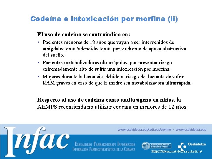 Codeína e intoxicación por morfina (ii) El uso de codeína se contraindica en: • Codeína e intoxicación por morfina (ii) El uso de codeína se contraindica en: •