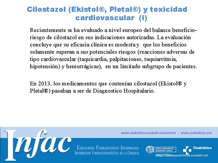 Cilostazol (Ekistol®, Pletal®) y toxicidad cardiovascular (i) Recientemente se ha evaluado a nivel europeo Cilostazol (Ekistol®, Pletal®) y toxicidad cardiovascular (i) Recientemente se ha evaluado a nivel europeo