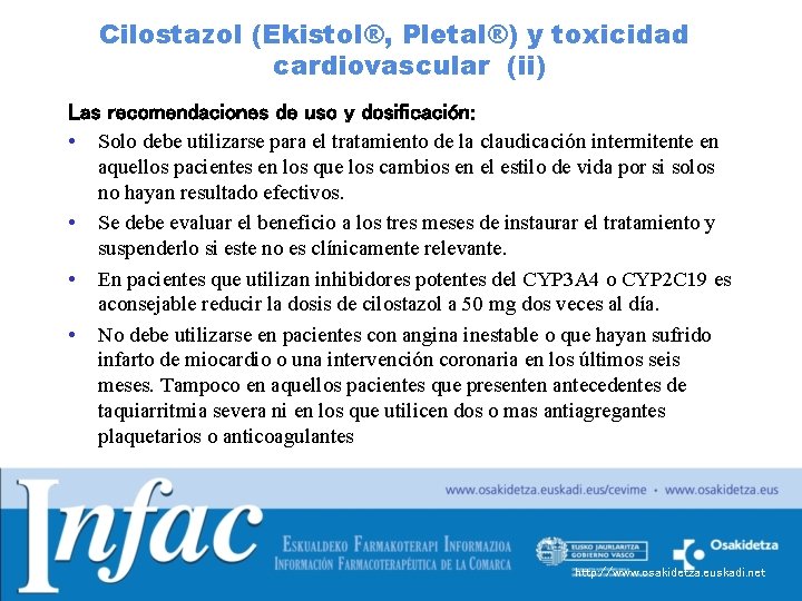 Cilostazol (Ekistol®, Pletal®) y toxicidad cardiovascular (ii) Las recomendaciones de uso y dosificación: • Cilostazol (Ekistol®, Pletal®) y toxicidad cardiovascular (ii) Las recomendaciones de uso y dosificación: •
