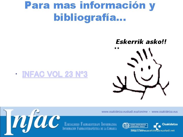 Para mas información y bibliografía… Eskerrik asko!! • INFAC VOL 23 Nº 3 http: Para mas información y bibliografía… Eskerrik asko!! • INFAC VOL 23 Nº 3 http: